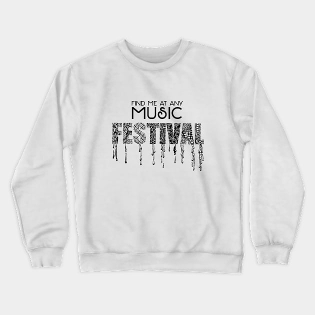 Find me at Any Music FESTIVAL Crewneck Sweatshirt by Colette